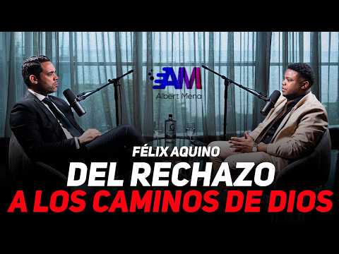 FÉLIX AQUINO: DEL RECHAZO A LOS CAMINOS DE DIOS (TESTIMONIO)