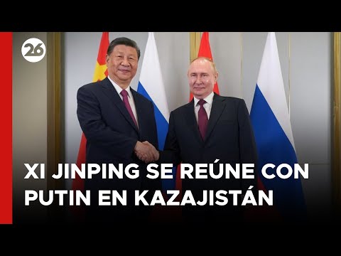 KAZAJISTÁN - EN VIVO | Xi Jinping se reúne con Putin