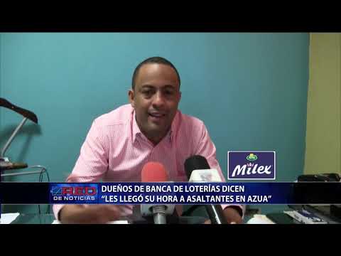 Dueños de banca de loterías dicen “les llegó su hora a asaltantes en Azua”