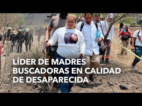 Líder de Madres Buscadoras en calidad de desaparecida