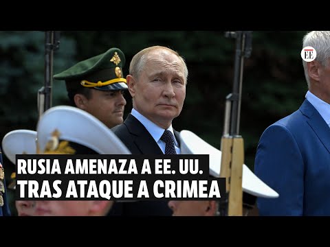 Rusia amenaza a EE. UU. con consecuencias tras el ataque a Crimea | El Espectador