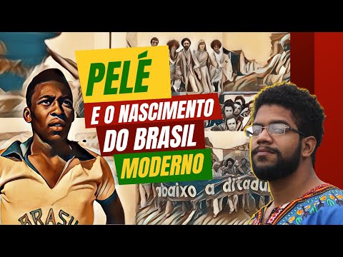 Pelé e o nascimento do Brasil moderno