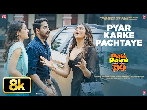 Pyar Karke Pachtaye 8K Video | Pati Patni Aur Woh Do | Ayushmann K | Pritam| Labh Janjua,Mayur P