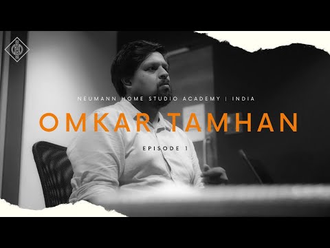 Neumann Home Studio Academy, India | Season 02 | In Conversation with Omkar Tamhan | Episode 01