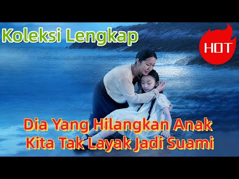 Koleksi Lengkap:Dia Yang Hilangkan Anak Kita Tak Layak Jadi Suami#drama #cdrama #full poster