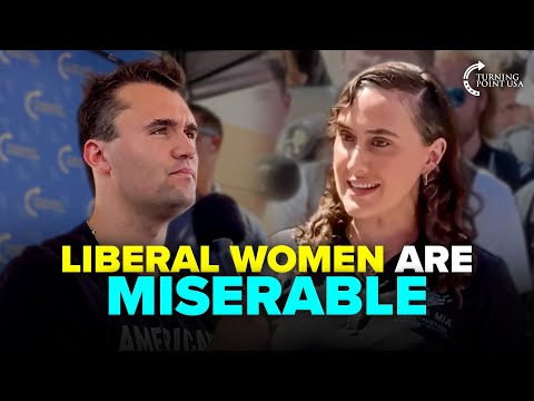 Charlie Kirk Explains Why Liberal Women Are MISERABLE
