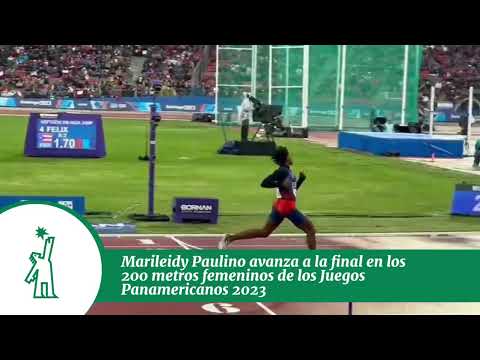 Marileidy Paulino avanza a la final de los 200 metros de los Juegos Panamericanos Santiago 2023