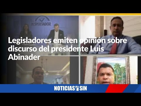 Legisladores emiten opinión sobre discurso del presidente Luis Abinader