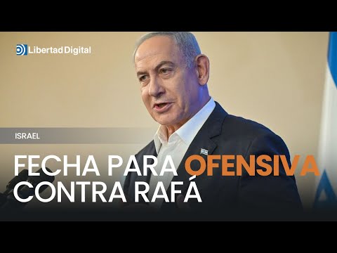 ISRAEL | Netanyahu anuncia que ya hay fecha para la ofensiva contra Rafá