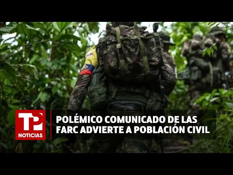 Polémico comunicado de las FARC advierte a población civil |07.04.2024| TPN