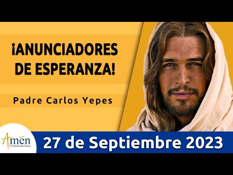 Evangelio De Hoy Miércoles 27 Septiembre 2023 l Padre Carlos Yepes l Biblia l Lucas 9,1-6