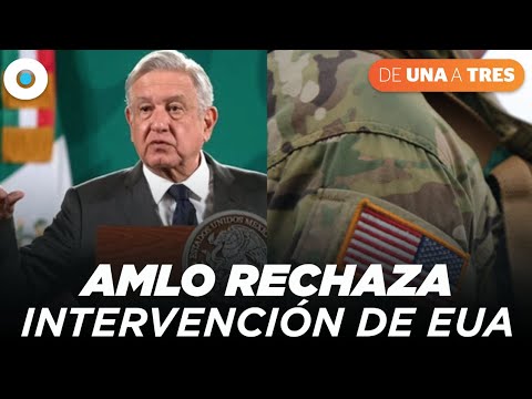 #AMLO rechaza intervención de Ejército estadounidense contra cárteles