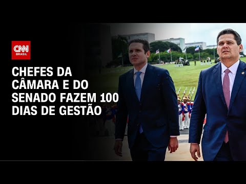 ​Presidentes da Câmara e do Senado completam 100 dias de gestão | AGORA CNN