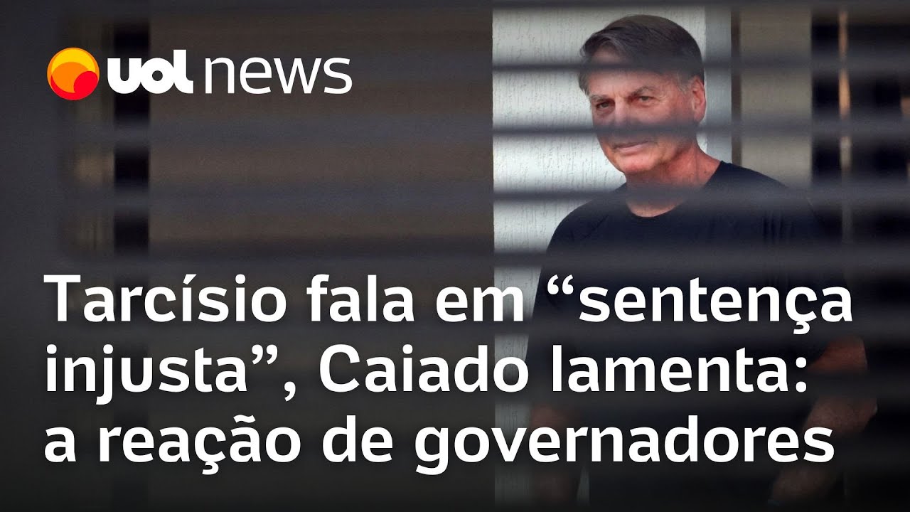 Tarcísio fala em sentença injusta Caiado lamenta governadores reagem a Bolsonaro condenado