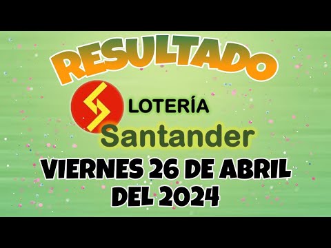 RESULTADO LOTERÍA DE SANTANDER DEL VIERNES 26 DE ABRIL DEL 2024