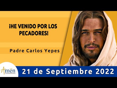 Evangelio De Hoy Miércoles 21 Septiembre 2022 l Padre Carlos Yepes l Biblia l Mateo 9,9-13