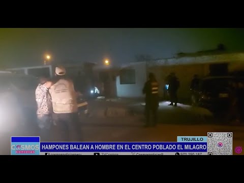 Trujillo: hampones balean a hombre en el Centro Poblado El Milagro