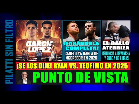 Punto de Vista: Ryan vs. Teofimo, Canelo vs. McGregor, Estrada, Gervonta y Benavidez