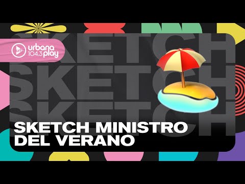 Sketch Ministro del Verano, con la participación de Matías Martin en #VueltaYMedi a