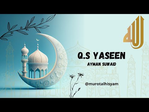 Q.S-036_Yaseen-Ayman Suwaid #aymansuwaid #alquran #murottalquran #murojaah #tartilalquran #jariah
