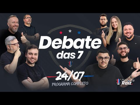 DEBATE DAS 7 - 24/07/25 #209
