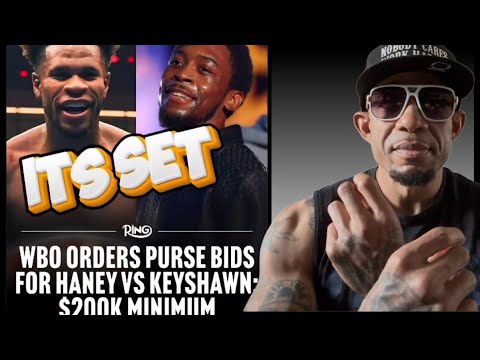 BREAKING UPDATE: BILL HANEY CONFIRMS DEVIN HANEY WILL BE FIGHTIN KEYSHAWN NEXT, AS PURSE BID ORDERED
