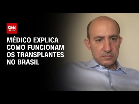 Médico explica como funcionam os transplantes no Brasil | AGORA CNN