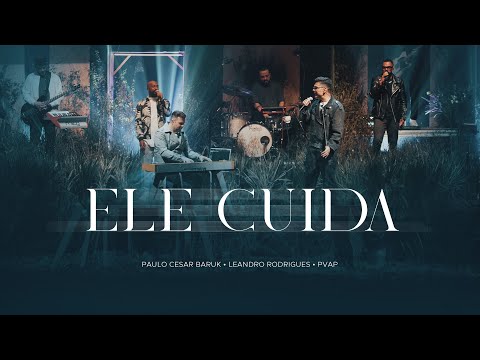 Paulo Cesar Baruk, Leandro Borges - Ele Cuida (PVAP 3) Ao Vivo