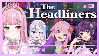 【The Headliners】私達、撮れ高に生命賭けてますっ！【姫乃桜みーあ / #まぜんタきけん 】