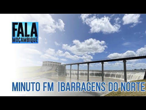 Minuto FM | Barragens da região norte do país atingem a capacidade máxima de encaixe