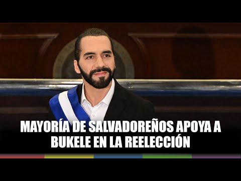 Mayoría de salvadoreños apoya a Bukele en la reelección
