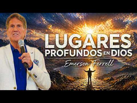 Lugares Profundos en Dios → Emerson Ferrell