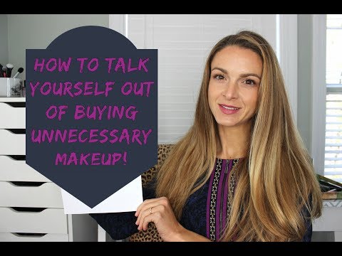 How to Talk Yourself Out of Buying Unnecessary Makeup