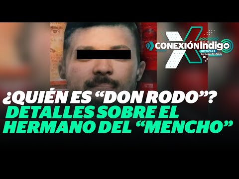 'Don Rodo' Tras las Rejas: ¿Qué Sigue para el CJNG | Reporte Indigo