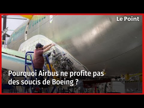 Pourquoi Airbus ne profite pas des soucis de Boeing ?