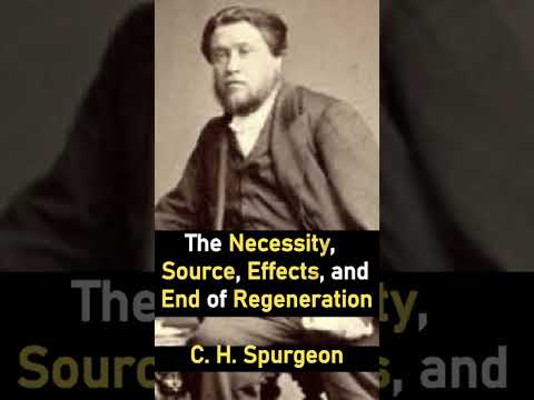 The Necessity, Source, Effects, and End of Regeneration! - C. H. Spurgeon #shorts #bornagain #Jesus