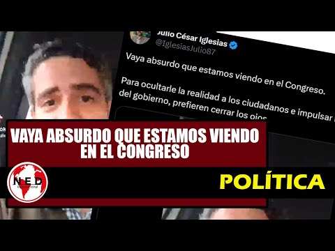 VAYA ABSURDO QUE ESTAMOS VIENDO EN EL CONGRESO