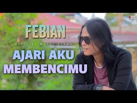Febian - Ajari Aku Membencimu [Official Music Video FHD]