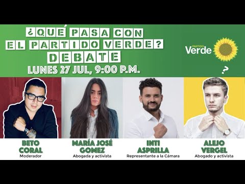 DEBATE : ¿Qué Pasa con el Partido Verde