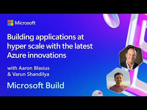 Building applications at hyper scale with the latest Azure innovations | BRK129