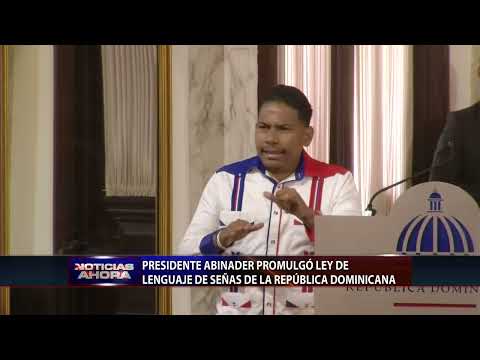 Presidente Abinader promulgó ley de Lengua de Señas de la República Dominicana