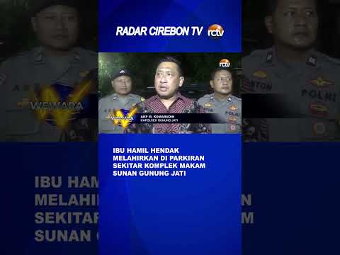 Ibu Hamil Hendak Melahirkan di Parkiran Sekitar Komplek Makam Sunan Gunung Jati