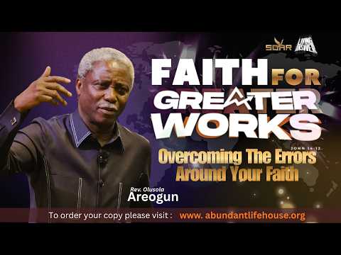 Faith for Greater Work – Overcoming The Errors Around Your Faith | Rev. Olusola Areogun
