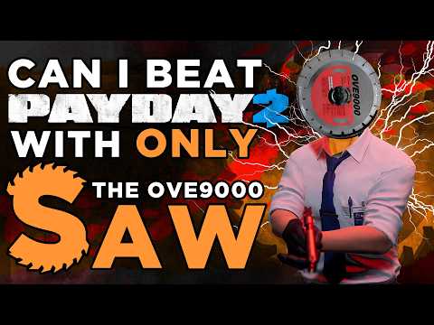 Can You Beat Payday 2 Using Only the OVE9000 Saw?