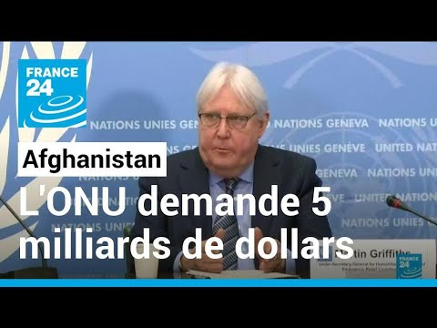 Afghanistan : l’ONU demande 5 milliards de dollars d’aide pour éviter la catastrophe humanitaire