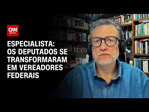 Especialista: Os deputados se transformaram em vereadores federais | WW