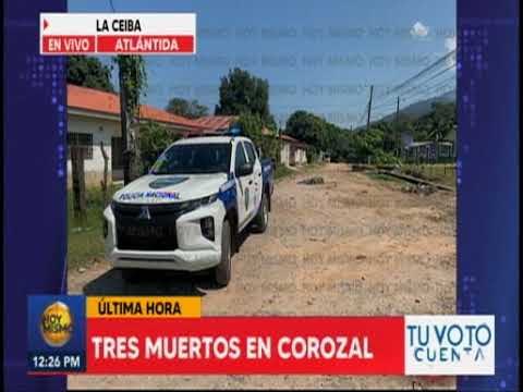 Tres personas muertas resultan en  Corozal en La Ceiba, Atlántida