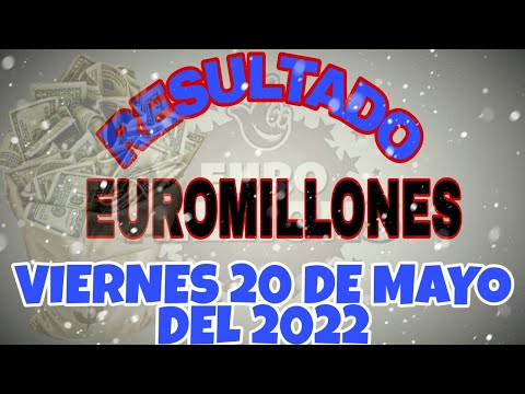 RESULTADOS EUROMILLONES DEL VIERNES 20 DE MAYO DEL 2022 €42,000,000/LOTERÍA DE EUROPA