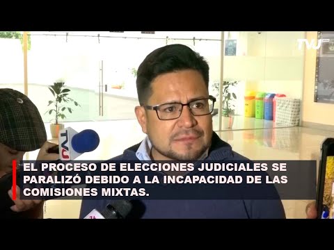 EL PROCESO DE ELECCIONES JUDICIALES SE PARALIZO DEBIDO A LA INCAPACIDAD DE LAS COMISIONES MIXTAS