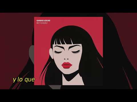 Rey Chavez - Ganas Locas (Official Audio Lyric)